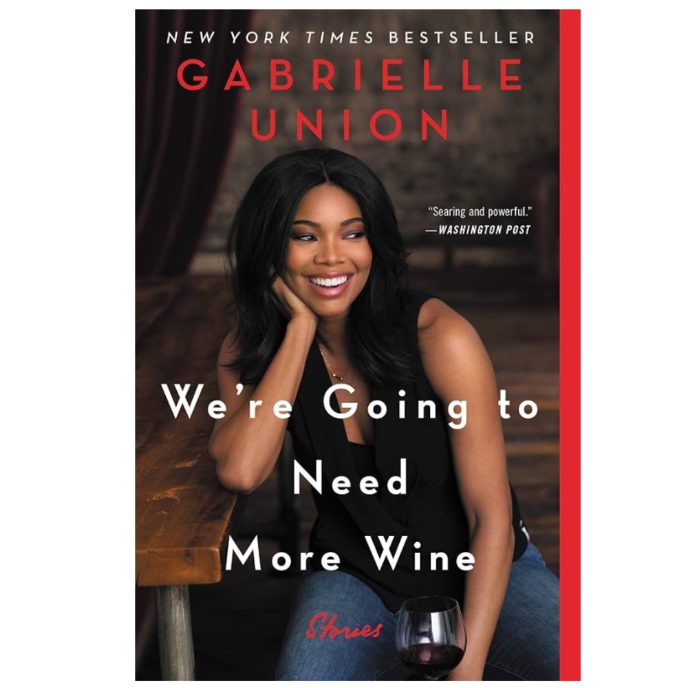We're Going to Need More Wine by Gabrielle Union